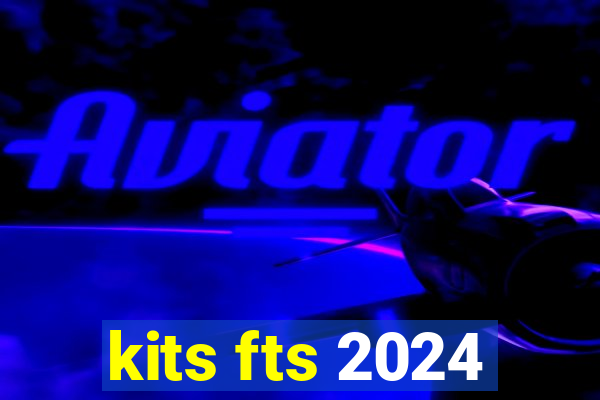 kits fts 2024